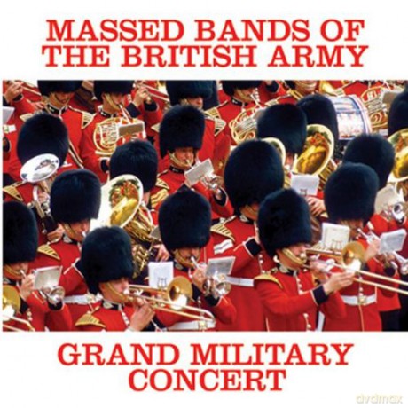 Massed Bands of the British Army: Grand Military Concert [CD]