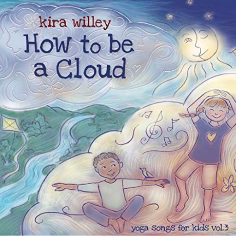 Kira Willey: How to Be a Cloud: Yoga Songs for Kids Vol. 3 [CD]