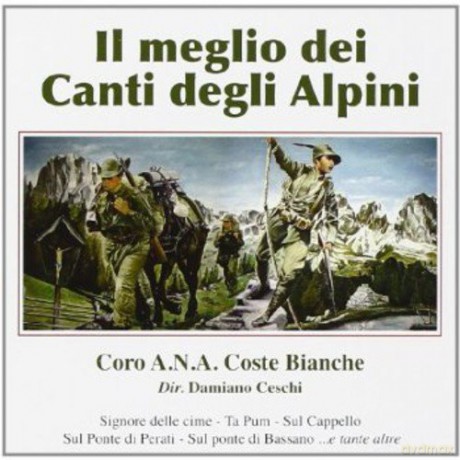 Coro A.n.a. Coste Bianche: I Piu' Bei Canti Degli Alpini [CD]