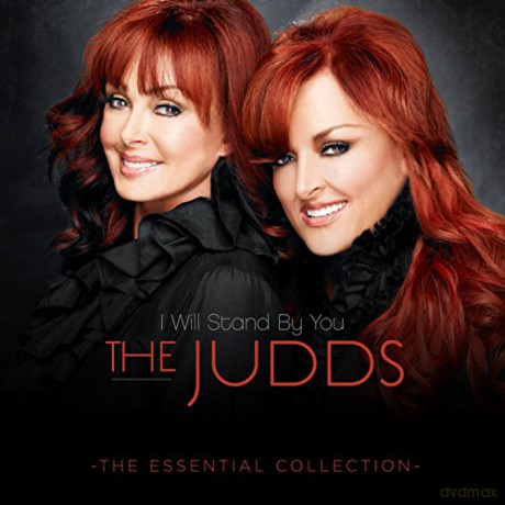 The Judds: I Will Stand by You: The Essential Collection [CD]