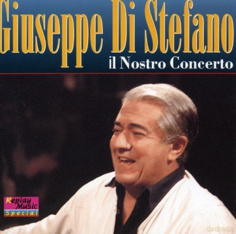 Giuseppe Di Stefano: Il Nostro Concerto [CD]