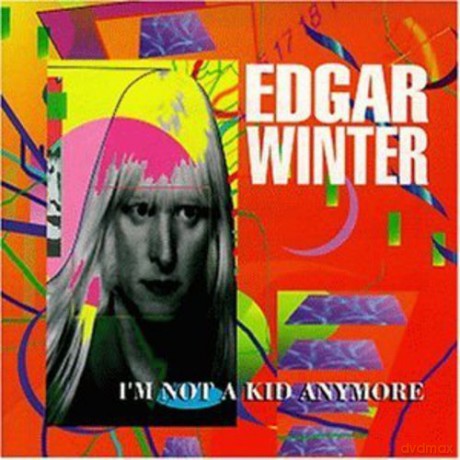 Edgar Winter: i'm Not a Kid Anymore [CD]