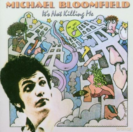 Michael Bloomfield: iT's Not Killing Me [CD]