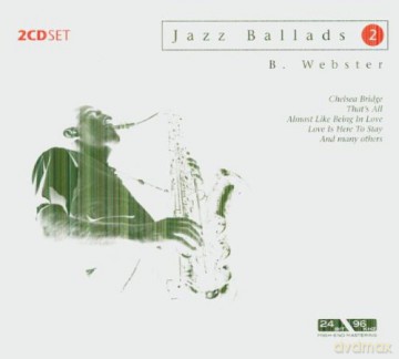 Ben Webster: Jazz Ballads, Chelsea Bridge, That's All, Love Is Here to Stay [2CD]
