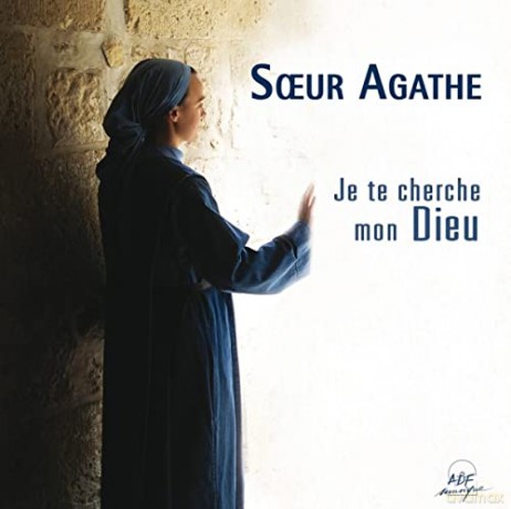 Soeur Agathe: Je Te Cherche Mon Dieu [CD]