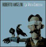 Roberto Angelini: La Vista Concessa [CD]