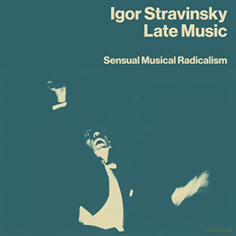 Igor Stravinsky: Late Music: Sensual Musical Radicalism [4CD]