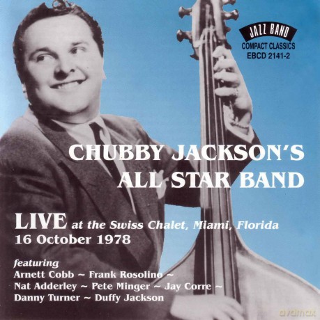 Chubby Jackson: Live at the Swiss Chalet, Miami, Florida, 16th October 1978 [CD]