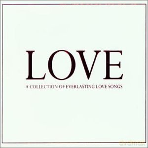 Love - a Collection of Everlasting Love Songs [CD]