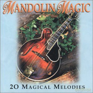 Mandolin Magic: 20 Magical Melodies [CD]
