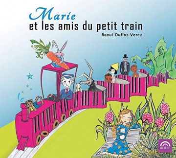 Raoul Duflot-Verez: Marie Et Les Amis Du Petit Train [CD]