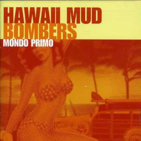 Hawaii Mud Bombers: Mondo Primo [CD]
