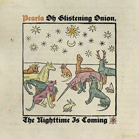 Pearla: Oh Glistening Onion The Nighttime Is Coming [CD]