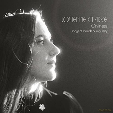 Josienne Clarke: Onliness [CD]