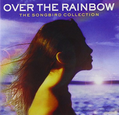 Over The Rainbow - The Songbird Collection [CD]