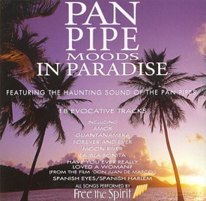 Free the Spirit: Pan Pipe Moods in Paradise [CD]