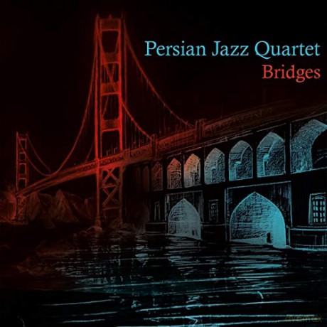 Bridges: Persian Jazz Quartet - Bridges [CD]