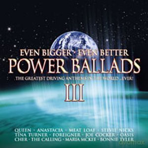 Power Ballads Vol.3: Even Bigger Even Better/The Greatest Driving Anthems In The World... Ever [CD]