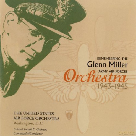 u.s.air Force Orchestra: Remembering the Glenn Miller Army Air Forces Orchestra, 1943-1945 [CD]