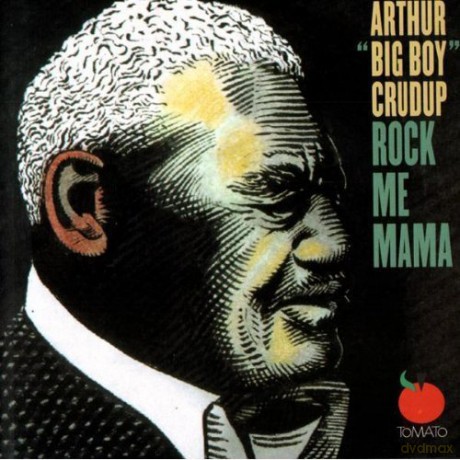 Arthur 'Big Boy' Crudup: Rock Me Mama [CD]