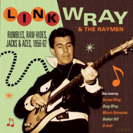 Link Wray: Rumbles, Raw-Hides, Jacks & Aces 1956 - 1962 [2CD]