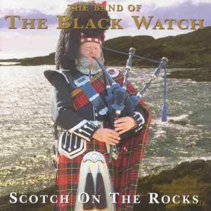 The Band of the Black Watch: Scotch On The Rocks [CD]