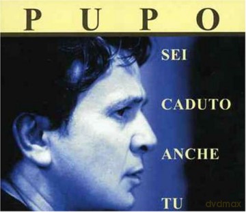 Pupo: Sei Caduto Anche Tu [CD]