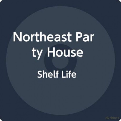 Northeast Party House: Shelf Life [CD]