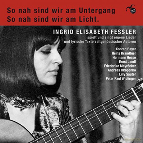 Ingrid Elisabeth Fessler: So Nah Sind Wir Am Untergang [CD]