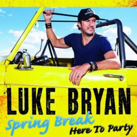 Luke Bryan: Spring Break: Here to Party [CD]