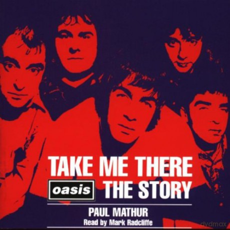 Oasis: Take Me There: Oasis the Story [CD]