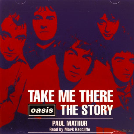 Oasis: Take Me There: Oasis the Story [CD]
