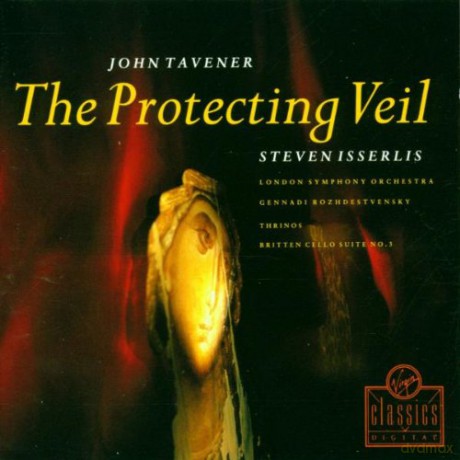 Steven Isserlis: Tavener - Protecting Veil - Britten 3rd Suite for Cello [CD]