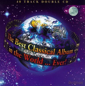 The Best Classical Album In The World... Ever! [CD]