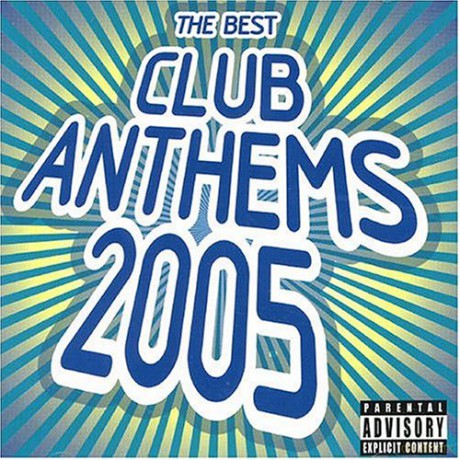 The Best Club Anthems...ever 2005: Parental Advisory [2CD]