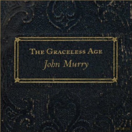 John Murry: The Graceless Age [2CD]