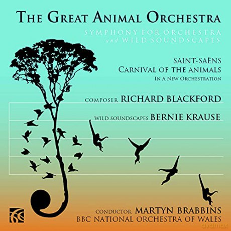 Richard Blackford: The Great Animal Orchestra, Symphony for Orchestra and Wild Soundscapes - Richard Blackford and Bernie Krause [CD]