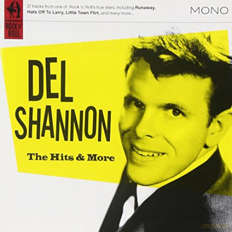 Del Shannon: The Hits and More [CD]
