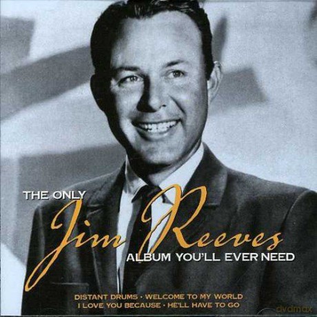 Jim Reeves: The Only Jim Reeves Album You'll Ever Need [CD]