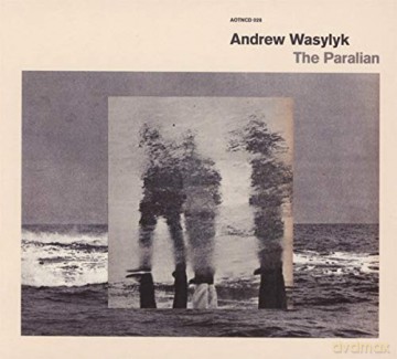 Andrew Wasyluk: The Paralian Andrew Wasylyk [CD]