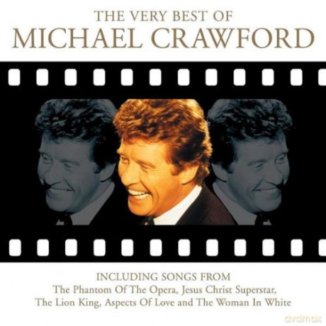 Michael Crawford: The Very Best Of Michael Crawford - Movies, Musicals And More [CD]