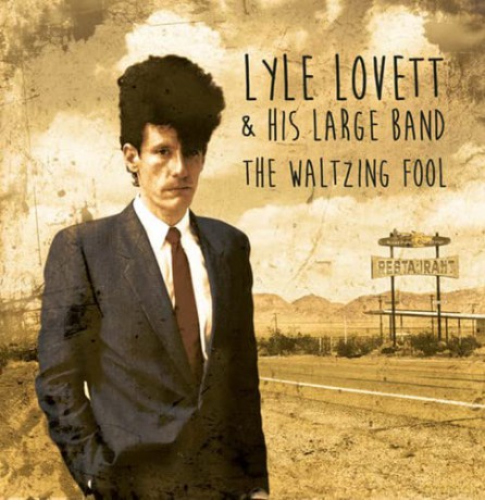 Lyle Lovett: The Waltzing Fool [2CD]