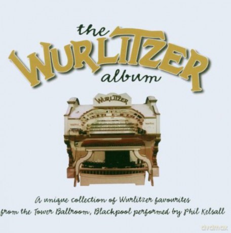 Phil Kelsall: The Wurlitzer Album [CD]
