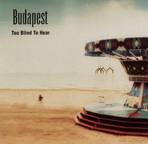 Budapest: Too Blind To Hear [CD]