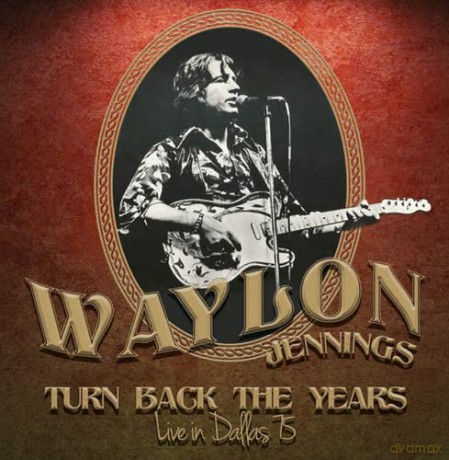 Waylon Jennings: Turn Back the Years- Live in Dallas 1975 [CD]
