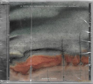Enten Hitti: Tutti Gli Uragani Che Ci Passarono Accanto [CD]