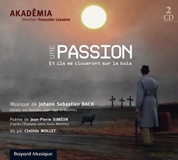 J.S. Bach: Une Passion - Et Ils Me Cloueront Sur Le Bois [CD]