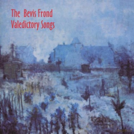 The Bevis Frond: Valedictory Songs [CD]