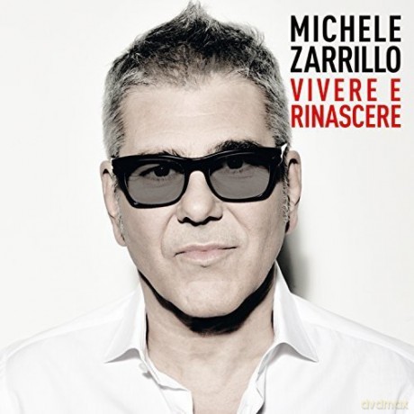 Michele Zarrillo: Vivere E Rinascere [CD]