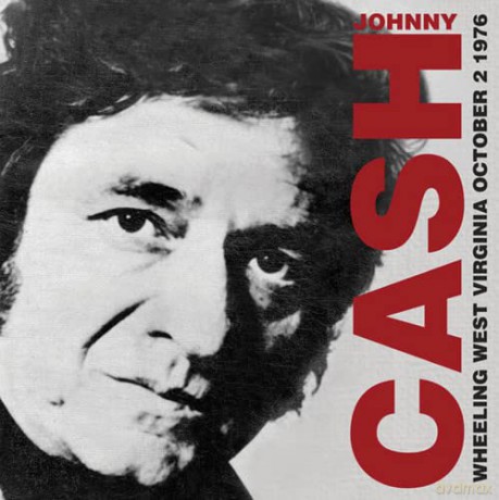 Johnny Cash: Wheeling West Virginia October 2nd 1976 [CD]